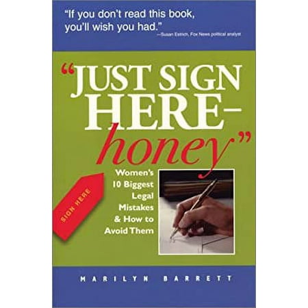 Just Sign Here Honey: Women's 10 Biggest Legal Mistakes and How to Avoid Them (Capital Ideas for Business & Personal Development) [Paperback - Used]