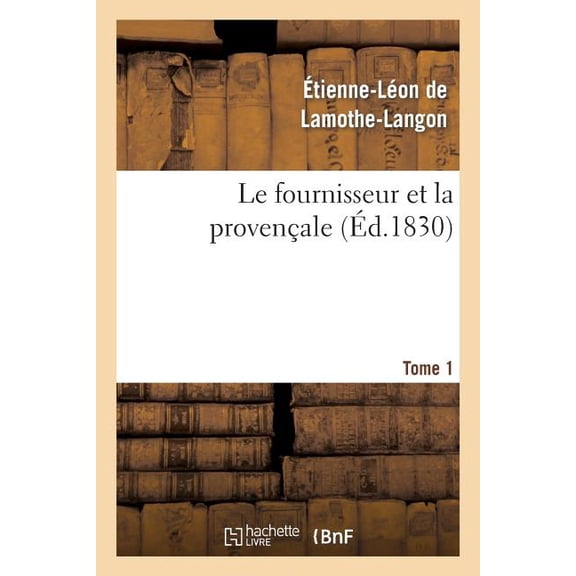 Litterature: Le Fournisseur Et La Provençale. Tome 1 (Paperback)