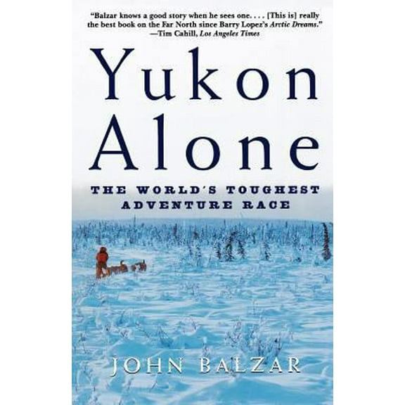 Pre-Owned Yukon Alone: The World's Toughest Adventure Race (Paperback) 0805059504 9780805059502