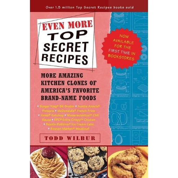 Pre-Owned Even More Top Secret Recipes: More Amazing Kitchen Clones of America's Favorite Brand-Name Foods (Paperback) 0452283191 9780452283190