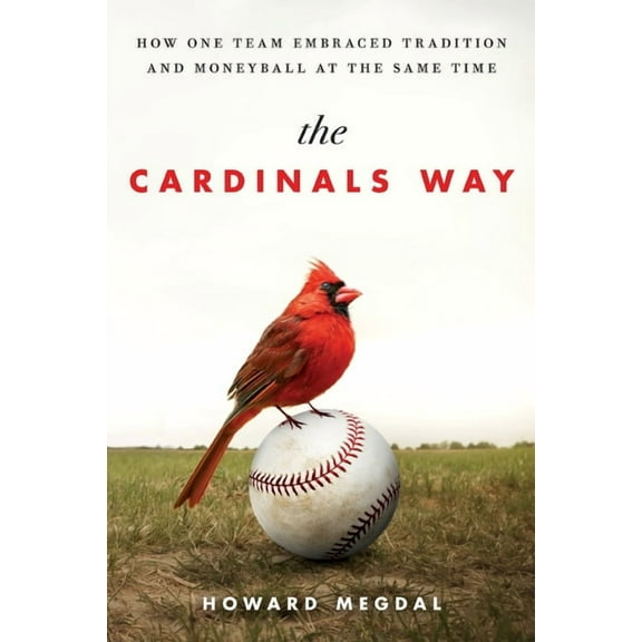 The Cardinals Way: How One Team Embraced Tradition and Moneyball at the Same Time, (Paperback)
