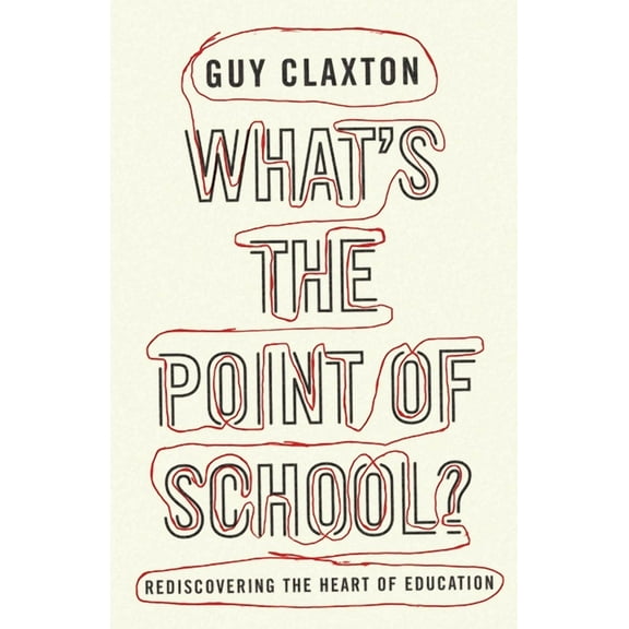 What's the Point of School? : Rediscovering the Heart of Education (Paperback)