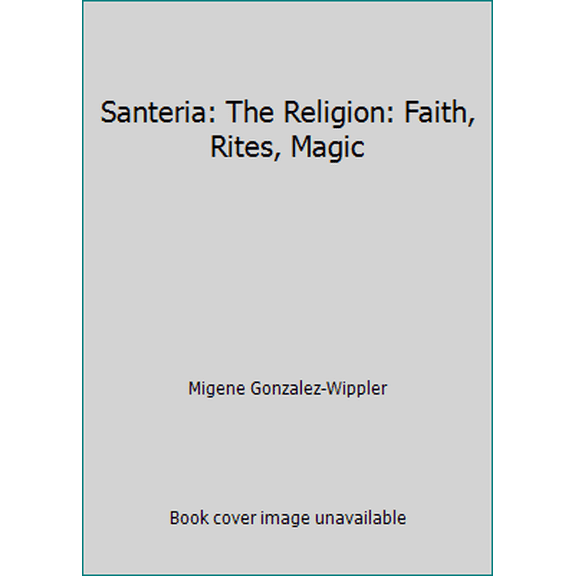 Pre-Owned Santeria: The Religion: Faith, Rites, Magic (Hardcover) 0517571544 9780517571545