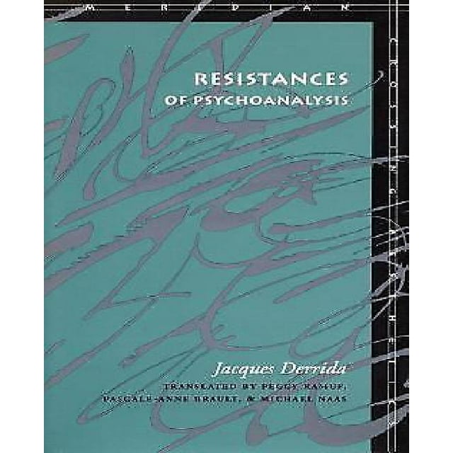 Resistances of Psychoanalysis (Meridian: Crossing Aesthetics)