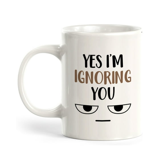 Yes I'm Ignoring You 11oz Coffee Mug