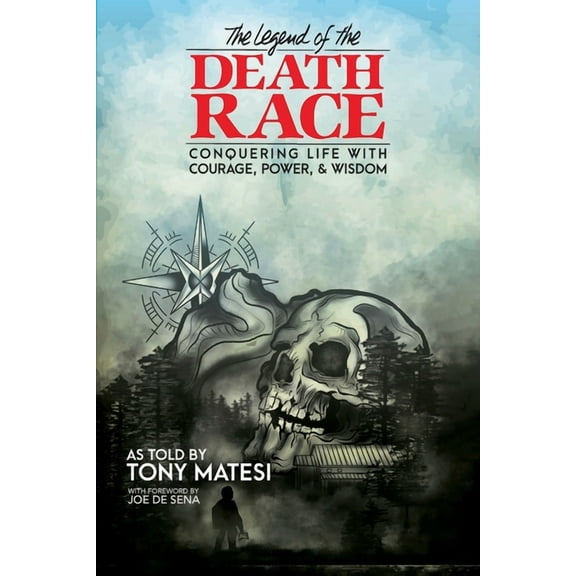Legend of the Death Race: Conquering Life with Courage, Power, & Wisdom, (Paperback)