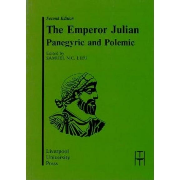 Translated Texts for Historians The Emperor Julian Panegyric and Polemic, Book 2, (Paperback)