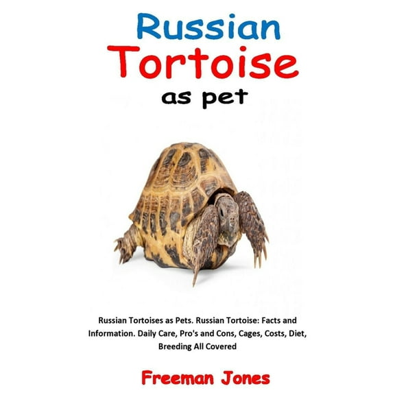 Russian Tortoise as Pet: Russian Tortoises as Pets. Russian Tortoise: Facts and Information. Daily Care, Pro's and Cons, Cages, Costs, Diet, Breeding All Covered (Paperback)
