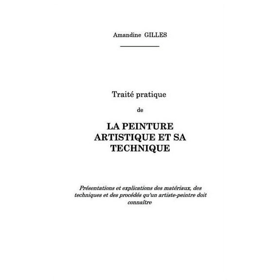 Traité pratique de la peinture artistique et sa technique, (Paperback)
