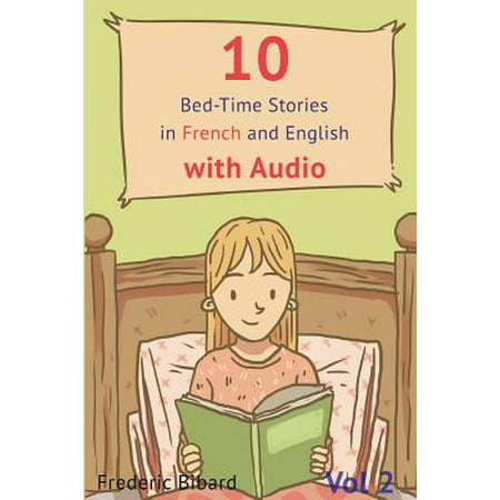 10 Bed-Time Stories in French and English with Audio. : French for Kids - Learn French with Parallel English