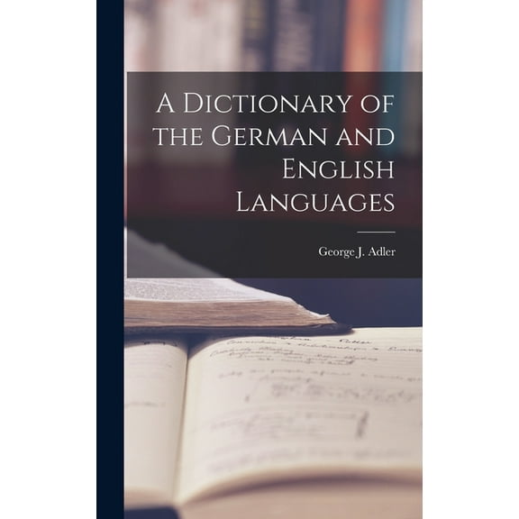 A Dictionary of the German and English Languages (Hardcover)