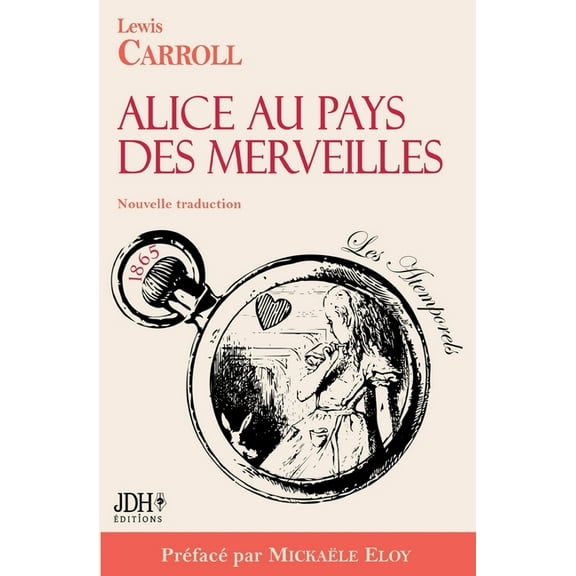 Alice au pays des merveilles - Nouvelle traduction par Cl?mentine Vacherie:Pr?fac? par Micka?le Eloy