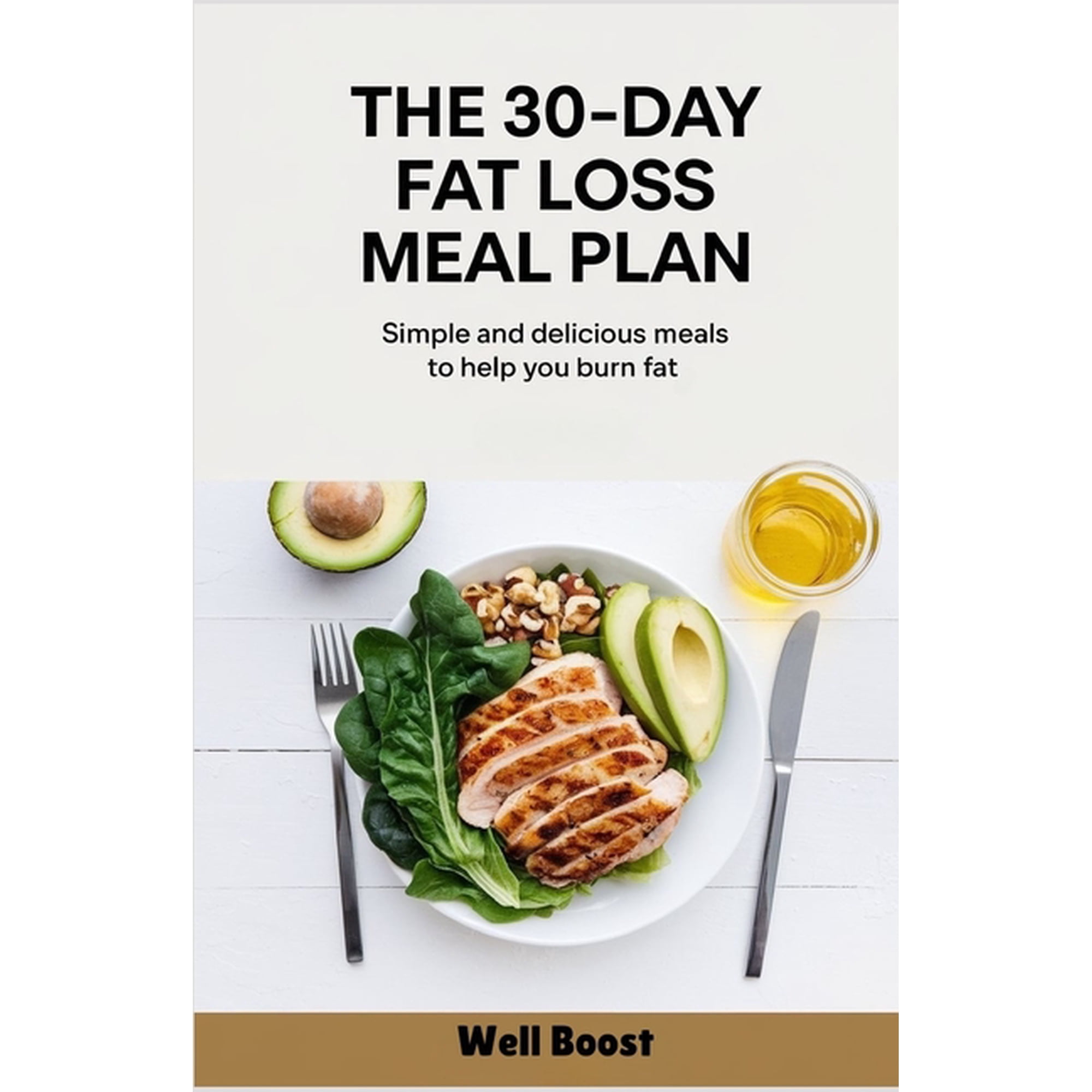 The 30-Day Fat Loss Meal Plan: Simple and delicious meals to help you burn fat, (Paperback)