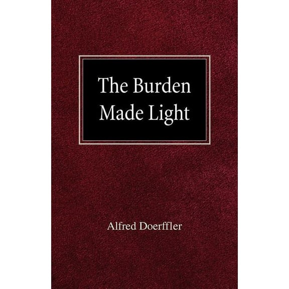 The Burden Made Light (Paperback)