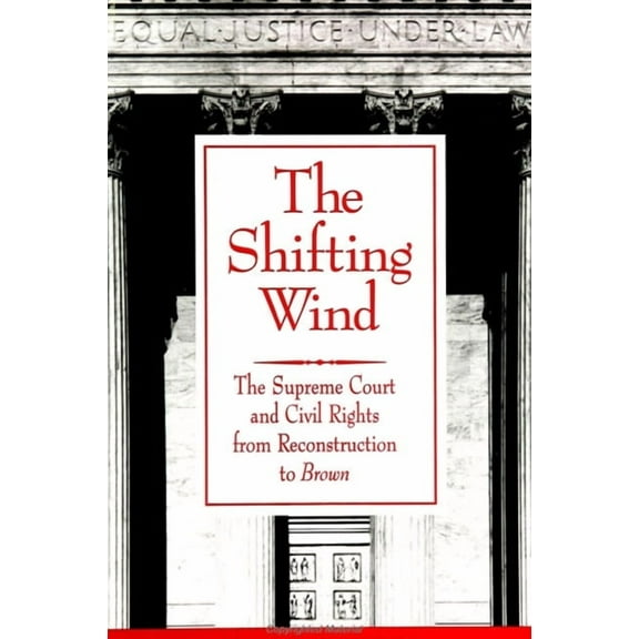 Suny African American Studies The Shifting Wind: The Supreme Court and Civil Rights from Reconstruction to Brown, (Paperback)