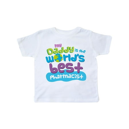 My Daddy is the World's Best Pharmacist Toddler