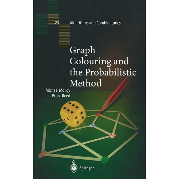 Algorithms and Combinatorics Graph Colouring and the Probabilistic Method, Book 23, (Hardcover)