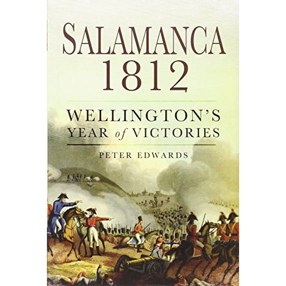 Pre-Owned Salamanca 1812: Wellington's Year of Victories (Hardcover) 1781590796 9781781590799