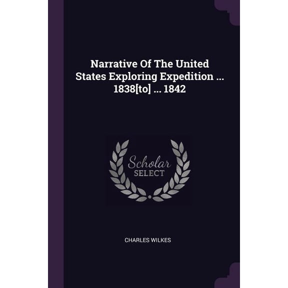 Narrative Of The United States Exploring Expedition ... 1838[to] ... 1842 (Paperback)