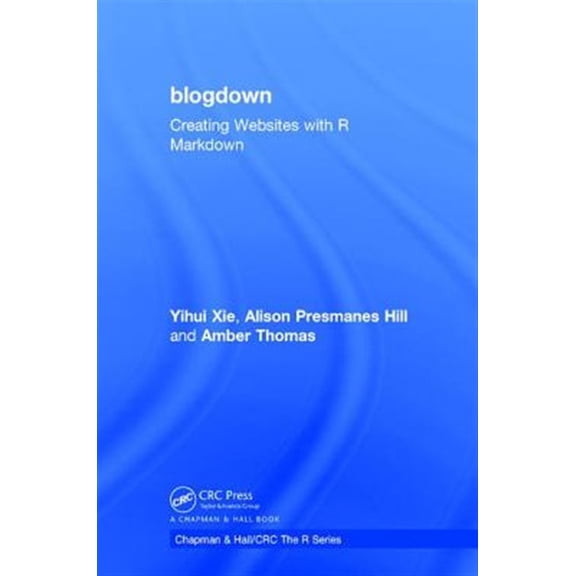 Pre-Owned Chapman & Hall/CRC the R: Blogdown: Creating Websites with R Markdown (Hardcover)