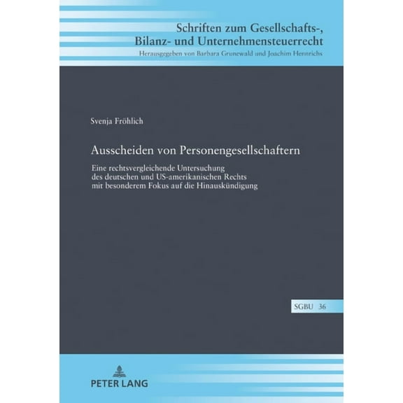 Schriften Zum Gesellschafts-, Bilanz- Und Unternehmensteuerr: Ausscheiden von Personengesellschaftern: Eine rechtsvergleichende Untersuchung des deutschen und US-amerikanischen Rechts mit besonderem F