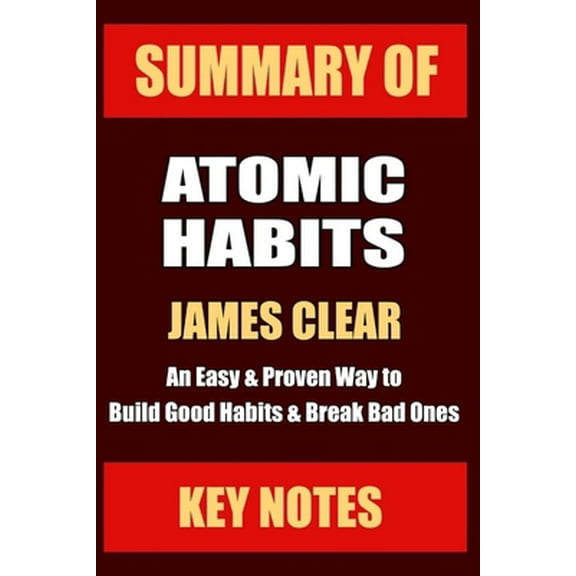 Pre-Owned Summary: ATOMIC HABITS: An Easy & Proven Way to Build Good Habits & Break Bad Ones (Paperback) 1096612232 9781096612230