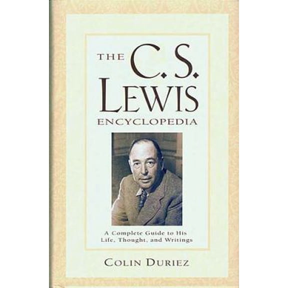 Pre-Owned The C.S. Lewis Encyclopedia: A Complete Guide to His Life, Thought , and Writings (Hardcover) 0884863182 9780884863182