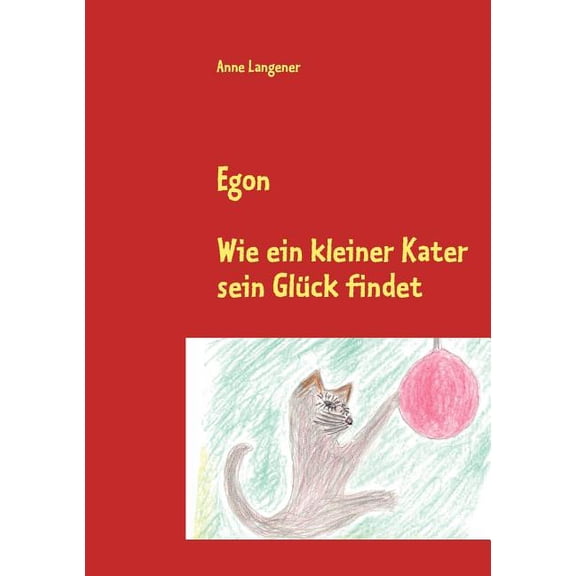 Egon: Wie ein kleiner Kater sein Glück findet, (Paperback)