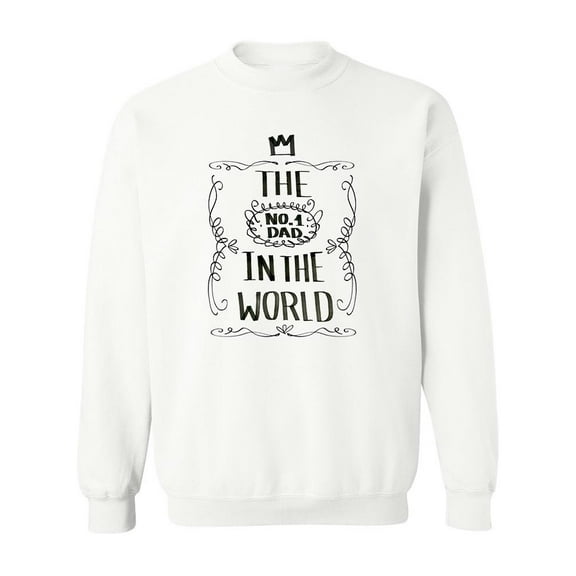 The No. 1 Dad Sweatshirt Men -Image by Shutterstock, Male Medium