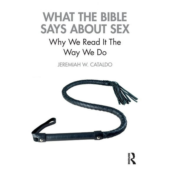 What the Bible Says about Sex: Why We Read It the Way We Do, (Paperback)