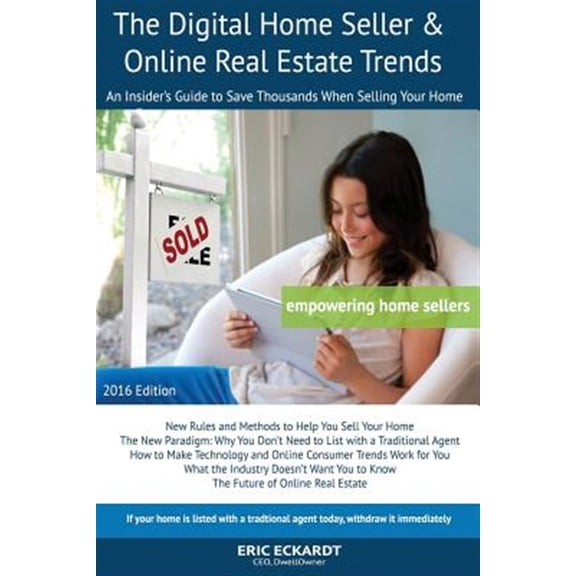 Pre-Owned The Digital Home Seller & Online Real Estate Trends: An Insider's Guide to Save Thousands When Selling Your Home #1 Fsbo Real Estate Book for Home-Sel