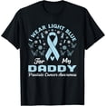 thumbnail image 1 of I Wear Light Blue For My Daddy Prostate Cancer Support T-Shirt 25, 1 of 4