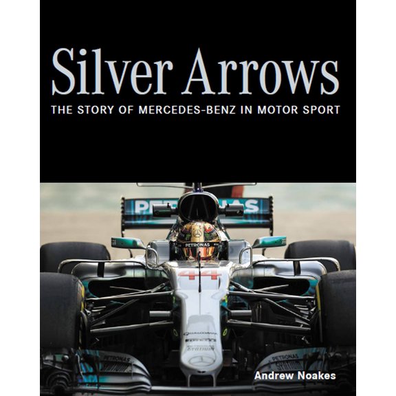 Silver Arrows : The Story of Mercedes-Benz in Motor Sport (Hardcover)