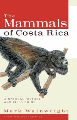 Pre-Owned The Mammals of Costa Rica: A Natural History and Field Guide (Hardcover) by Mark Wainwright, Oscar Arias