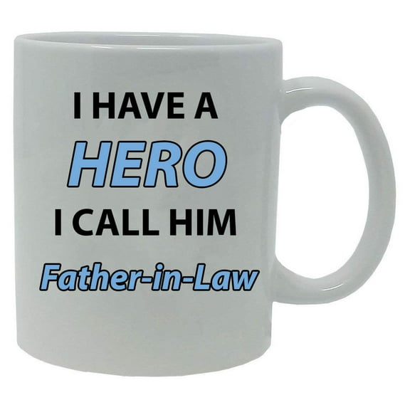 I Have a Hero I Call Him Father-in-Law 11-Ounce White Ceramic Coffee Mug