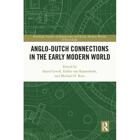 Routledge Studies in Renaissance and Ear Anglo-Dutch Connections in the Early Modern World, (Hardcover)