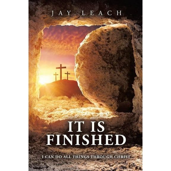 It Is Finished: I Can Do All Things Through Christ, (Paperback)