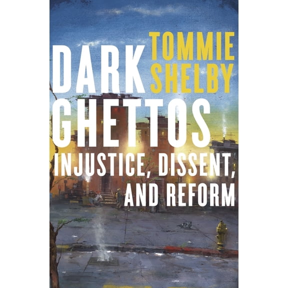 Dark Ghettos: Injustice, Dissent, and Reform, (Paperback)