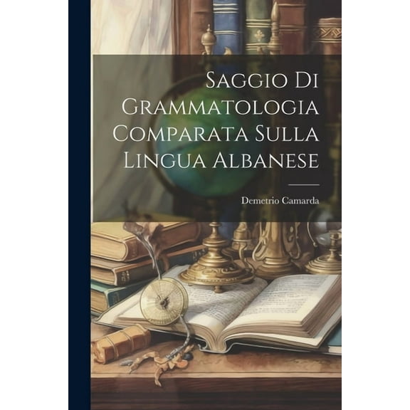 Saggio Di Grammatologia Comparata Sulla Lingua Albanese (Paperback)
