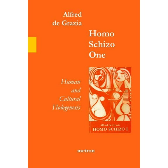 Homo Schizo One: Human and Cultural Hologenesis (Paperback) by Alfred De Grazia
