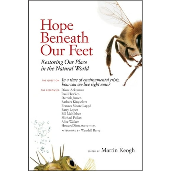 Pre-Owned Hope Beneath Our Feet: Restoring Our Place in the Natural World (Paperback 9781556439193) by Martin Keogh, Michael Pollan, Barbara Kingsolver