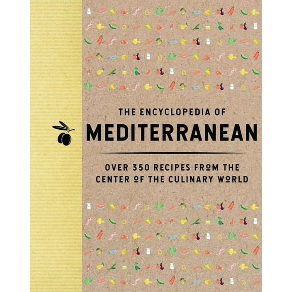 Encyclopedia Cookbooks The Encyclopedia of Mediterranean: Over 350 Recipes from the Center of the Culinary World, (Hardcover)