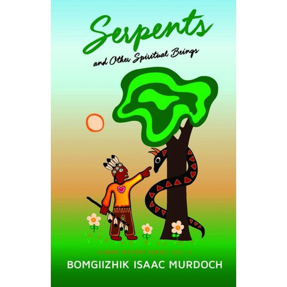 Ojibwe History Serpents and Other Spiritual Beings, Book 2, (Paperback)