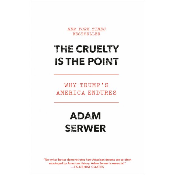Pre-Owned The Cruelty Is the Point: Why Trump's America Endures (Paperback) 0593230825 9780593230824