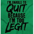 thumbnail image 2 of Funny Unable To Quit Too Legit Unisex Plus Fleece Graphic Sweatshirt Brisco Brands 5X, 2 of 5