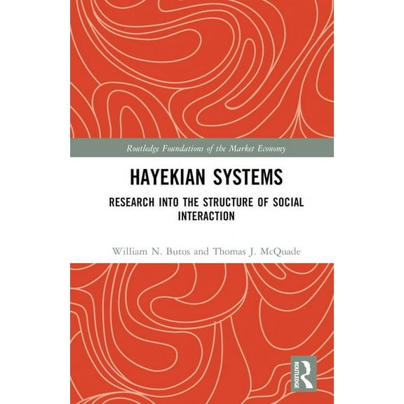 Routledge Foundations of the Market Econ Hayekian Systems: Research into the Structure of Social Interaction, (Hardcover)