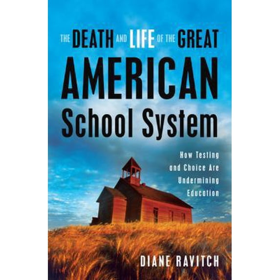 Pre-Owned The Death and Life of the Great American School System: How Testing and Choice Are Undermining Education (Hardcover) 0465014917 9780465014910