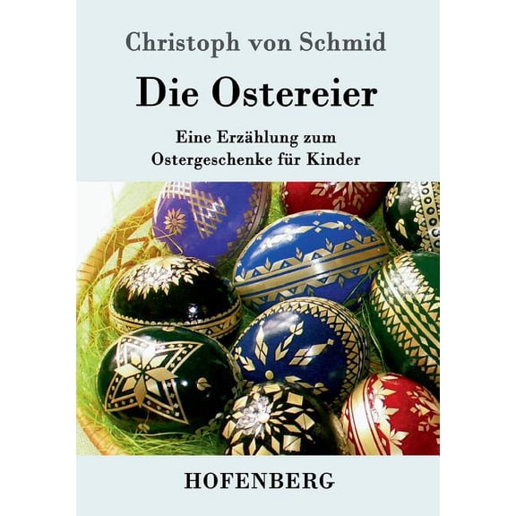 Die Ostereier : Eine Erzählung zum Ostergeschenke für Kinder (Paperback)