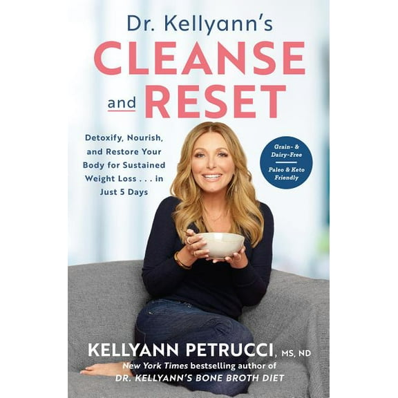 Dr. Kellyann's Cleanse and Reset : Detoxify, Nourish, and Restore Your Body for Sustained Weight Loss...in Just 5 Days (Hardcover)