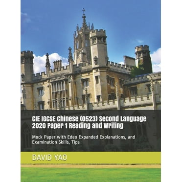 CIE IGCSE Chinese (0523) Second Language 2020 Paper 1 Reading and Writing: Mock Paper with Edeo (Paperback) by David Yao